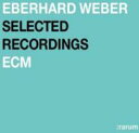 Eberhard Weber バーハルトウェーバー / Selected Recordings - : Rarum 輸入盤 【CD】