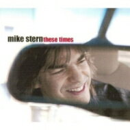 Mike Stern マイクスターン / These Times 輸入盤 【CD】