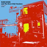 Rude Bones And The Down Stair Sessions / Rude Bones And The Down Stairsessions 【Copy Control CD】 【CD】