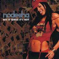 Nodesha / Get It While It's Hot 【CD Maxi】