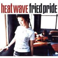 Fried Pride フライドプライド / Heat Wave 【CD】