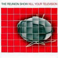 Reunion Show / Kill Your Television期間限定スペシャル プライス盤 【CD】