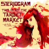 Steriogram / This Is Not The Target Market 【CD】