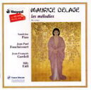 ̵Delage , Maurice (1879-1961) *cl*  Songs: Piau(S)fouchecourt(T)gardeil(Br)eidi(P) ͢ CD