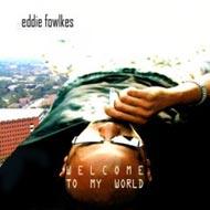 【送料無料】 Eddie Fowlkes (Eddie Flashin Fowlkes) / Welcome To My World 輸入盤 【CD】