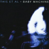 This Et Al / Baby Machine 【CD】
