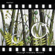 Kettel ケテル / Re: Through Friendly Waters 【CD】