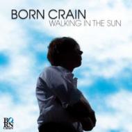 Born Crain / Walking In The Sun 【CD】