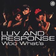 LUV AND RESPONSE / Woo What's 【CD Maxi】