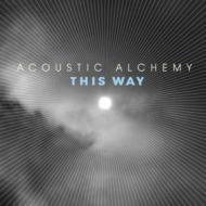 Acoustic Alchemy アコースティックアルケミー / This Way 輸入盤 【CD】