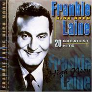 Frankie Laine フランキーレイン / High Noon: 20 Greatest Hits 輸入盤 【CD】