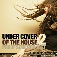 Proof Soul Project プルーフソウルプロジェクト / Under Cover Of The House: 2 【CD】