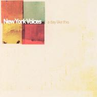New York Voices ニューヨークボイセズ / Day Like This 輸入盤 【CD】