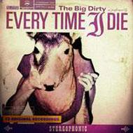 Every Time I Die / Big Dirty 【CD】