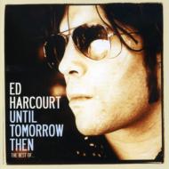 Ed Harcourt / Until Tomorrow Then: Best Of 輸入盤 【CD】