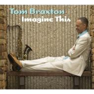 Tom Braxton / Imagine This 輸入盤 【CD】