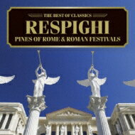 Respighi レスピーギ / 500円クラシック　ローマの松、ローマの祭　バティス＆ロイヤル・フィル 【CD】
