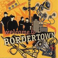 Bordertown / Welcome To 【CD】