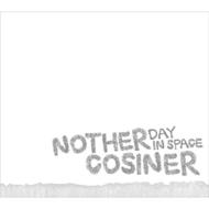 Cosiner コサイナー / Nother Day In Space 【CD】