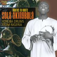 Sola Akingbola / Routes To Roots: Yoruba Drums From Nigeria 輸入盤 【CD】