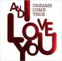 【送料無料】 DREAMS COME TRUE (ドリカム) / And I Love You 【CD】