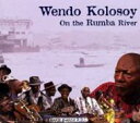 【送料無料】 Wendo Kolosoy / On The Rumba River 【CD】