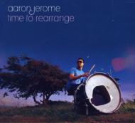 Aaron Jerome / Time To Rearrange 輸入盤 【CD】