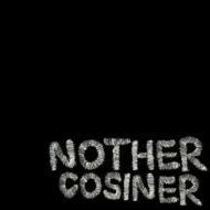 Cosiner コサイナー / Nother 【CD】