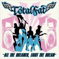 TOTALFAT トータルファット / All The Dreamer, Light The Dream 【CD】