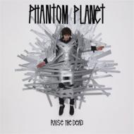 Phantom Planet ファントムプラネット / Raise The Dead 輸入盤 【CD】