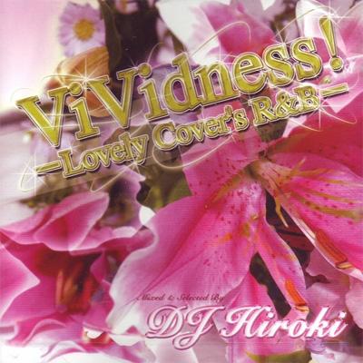 DJ HIROKI / Vividness! - Lovely Cover's R & B Mixed By Dj Hiroki 【CD】