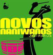 Novos Naniwanos / Novos Naniwanos 【CD】