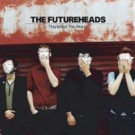 Futureheads フューチャーヘッズ / This Is Not The World 輸入盤 【CD】