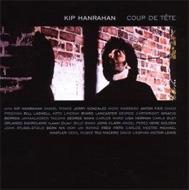 Kip Hanrahan キップハンラハン / Coup De Tete 輸入盤 【CD】