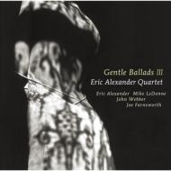 【送料無料】 Eric Alexander エリックアレキサンダー / Gentle Ballads: III 【CD】