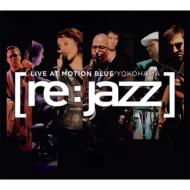 Re: Jazz / Live At Motion Blue Yokohama 【CD】