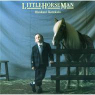 是方博邦 コレカタヒロクニ / Little Horseman 【SHM-CD】