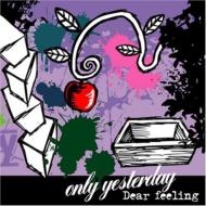 Only Yesterday / Dear Feeling 【CD】