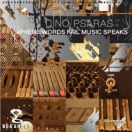 Dino Psaras / Where Words Fail Music Speaks 【CD】
