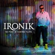 Ironik / No Point In Wasting Tears 輸入盤 【CD】