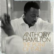 Anthony Hamilton アンソニーハミルトン / Point Of It All 輸入盤 【CD】
