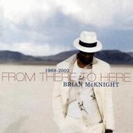 Brian Mcknight ブライアンマックナイト / From There To Here 1989-2002 -greatest Hits Of 輸入盤 【CD】