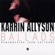 Karrin Allyson カーリンアリソン / Ballads - Remembering John Coltrane 輸入盤 【CD】