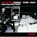 ̵SKIP BEAT! ORIGINAL SOUND TRACK featuring SHO FUWA CD