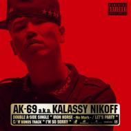 AK-69 a.k.a. Kalassy Nikoff エイケイシックスナイン / Iron Horse: No Mark / Let's Party 【CD Maxi】