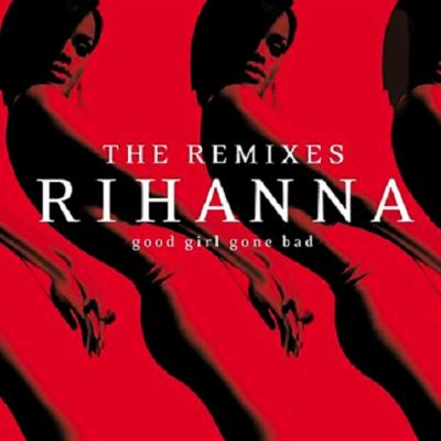 Rihanna リアーナ / Good Girl Gone Bad: The Remixes 輸入盤 【CD】