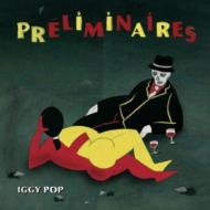 Iggy Pop イギーポップ / Preliminaries 【CD】