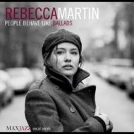 Rebecca Martin レベッカマーティン / People Behave Like Ballads 輸入盤 【CD】