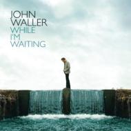 John Waller / While I'm Waiting 輸入盤 【CD】