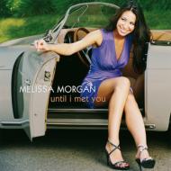 【送料無料】 Melissa Morgan / Until I Met You 輸入盤 【CD】